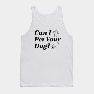 Can I Pet Your Dog Tank Top